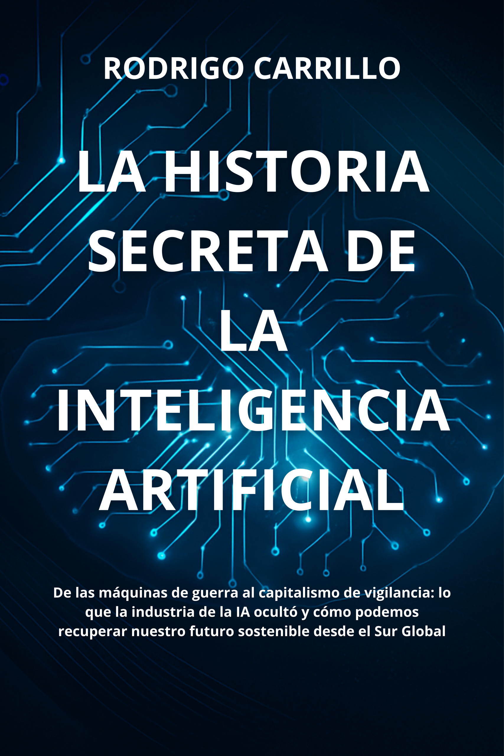 La Historia Secreta de la Inteligencia Artificial: mi nuevo libro ya está disponible