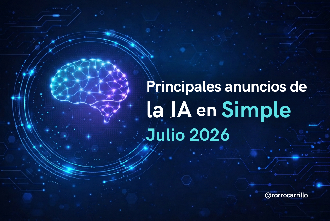 Principales Anuncios de la IA en Simple — Edición Julio 2026