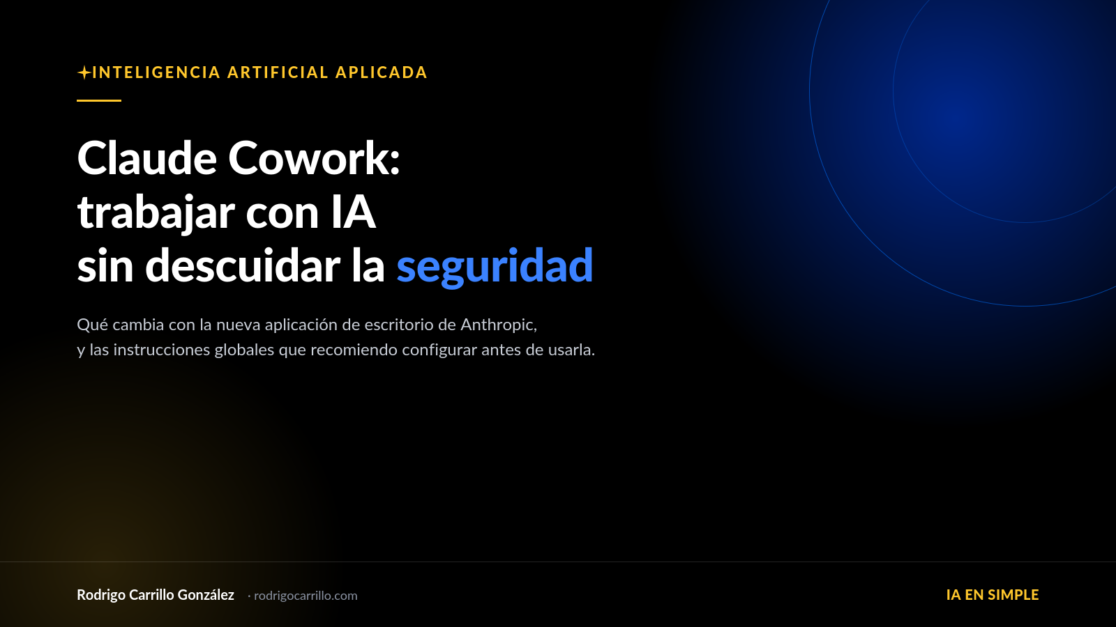 Claude Cowork: cómo aprovechar la nueva aplicación de escritorio de Anthropic sin descuidar la seguridad
